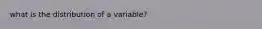 what is the distribution of a variable?