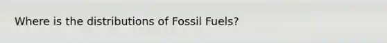 Where is the distributions of Fossil Fuels?