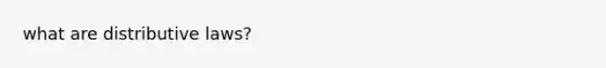 what are distributive laws?