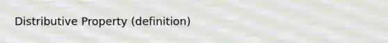 Distributive Property (definition)