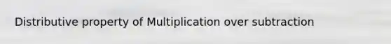 Distributive property of Multiplication over subtraction