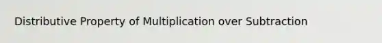 Distributive Property of Multiplication over Subtraction