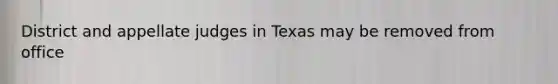 District and appellate judges in Texas may be removed from office