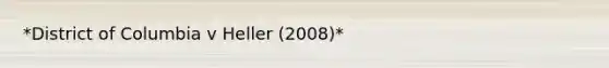 *District of Columbia v Heller (2008)*