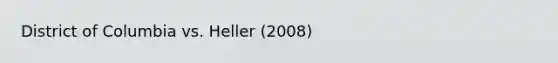 District of Columbia vs. Heller (2008)