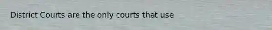 District Courts are the only courts that use