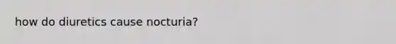 how do diuretics cause nocturia?