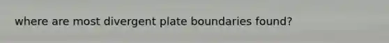 where are most divergent plate boundaries found?