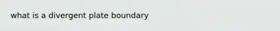 what is a divergent plate boundary