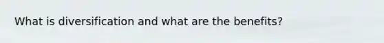 What is diversification and what are the benefits?