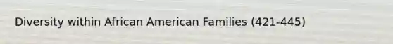 Diversity within African American Families (421-445)