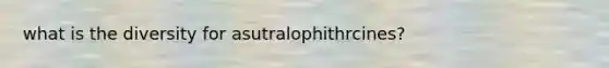 what is the diversity for asutralophithrcines?