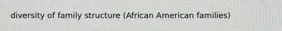 diversity of family structure (African American families)