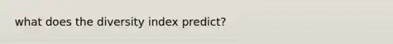 what does the diversity index predict?