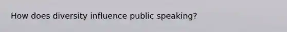 How does diversity influence public speaking?