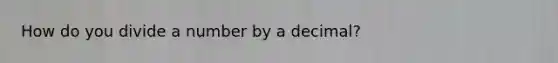 How do you divide a number by a decimal?