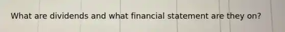 What are dividends and what financial statement are they on?