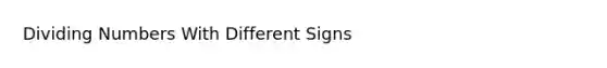 Dividing Numbers With Different Signs