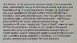 -the division of the autonomic nervous system that arouses the body, mobilizing its energy in stressful situations -it arouses and expends energy -if something alarms, enrages, or challenges you, your sympathetic nervous system will accelerate your heartbeat, raise your blood pressure, slow your digestion, raise your blood sugar, and cool you with perspiration, making you alert and ready for action -spends reserved energy -The Sympathetic Division triggers the: "Fight or flight" response -part of PNS -Characteristics: Located in the middle of the spinal column Reacts to stressful events & bodily arousal "Fight-or-Flight" System -Specific Reactions: Dilates pupils Increases heart rate & breathing Stops digestion & excretion -The sympathetic division demonstrates sympathy for one's emotions