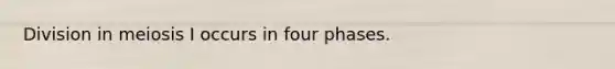 Division in meiosis I occurs in four phases.