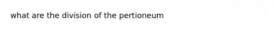 what are the division of the pertioneum