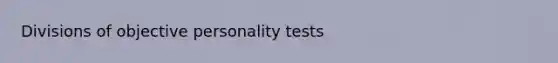 Divisions of objective personality tests