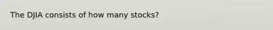 The DJIA consists of how many stocks?