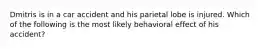 Dmitris is in a car accident and his parietal lobe is injured. Which of the following is the most likely behavioral effect of his accident?