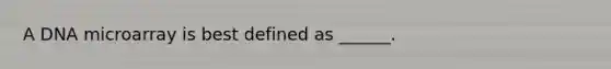 A DNA microarray is best defined as ______.