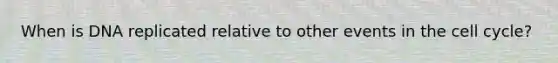 When is DNA replicated relative to other events in the cell cycle?