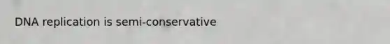 <a href='https://www.questionai.com/knowledge/kofV2VQU2J-dna-replication' class='anchor-knowledge'>dna replication</a> is semi-conservative