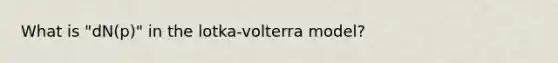 What is "dN(p)" in the lotka-volterra model?