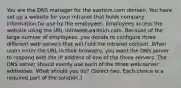 You are the DNS manager for the eastsim.com domain. You have set up a website for your intranet that holds company information for use by the employees. Employees access the website using the URL intraweb.eastsim.com. Because of the large number of employees, you decide to configure three different web servers that will hold the intranet content. When users enter the URL in their browsers, you want the DNS server to respond with the IP address of one of the three servers. The DNS server should evenly use each of the three web server addresses. What should you do? (Select two. Each choice is a required part of the solution.)