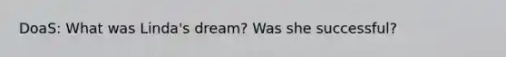 DoaS: What was Linda's dream? Was she successful?
