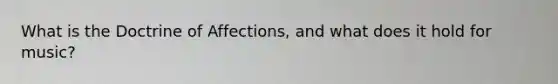 What is the Doctrine of Affections, and what does it hold for music?