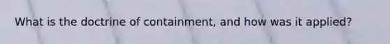 What is the doctrine of containment, and how was it applied?
