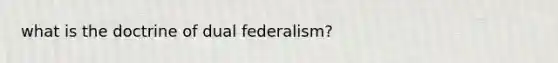 what is the doctrine of dual federalism?