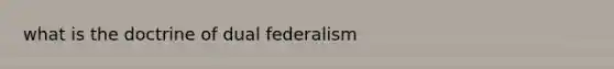 what is the doctrine of dual federalism