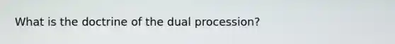 What is the doctrine of the dual procession?