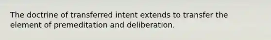 The doctrine of transferred intent extends to transfer the element of premeditation and deliberation.