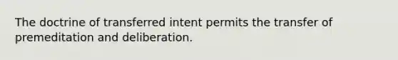 The doctrine of transferred intent permits the transfer of premeditation and deliberation.