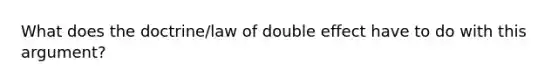 What does the doctrine/law of double effect have to do with this argument?