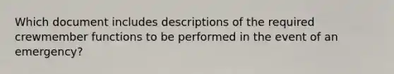 Which document includes descriptions of the required crewmember functions to be performed in the event of an emergency?