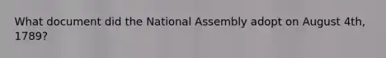 What document did the National Assembly adopt on August 4th, 1789?