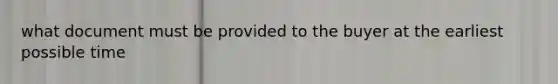 what document must be provided to the buyer at the earliest possible time