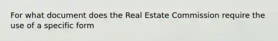 For what document does the Real Estate Commission require the use of a specific form