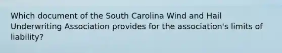 Which document of the South Carolina Wind and Hail Underwriting Association provides for the association's limits of liability?