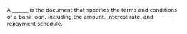 A ______ is the document that specifies the terms and conditions of a bank loan, including the amount, interest rate, and repayment schedule.