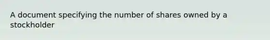 A document specifying the number of shares owned by a stockholder