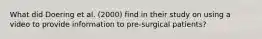 What did Doering et al. (2000) find in their study on using a video to provide information to pre-surgical patients?